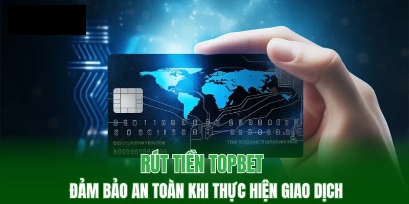 Hướng dẫn rút tiền thưởng TOPBET đúng chuẩn